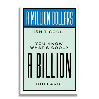 A Million Dollars Isnt Cool. Monopoly Poster
