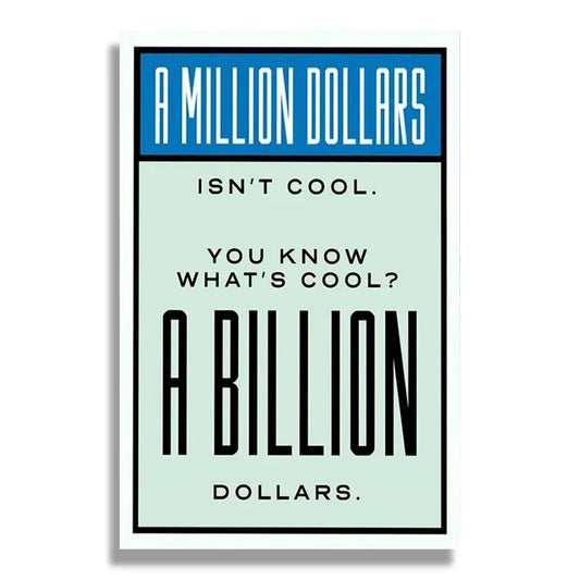 A Million Dollars Isnt Cool. Monopoly Poster