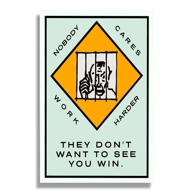Nobody Cares Work Harder Monopoly Poster