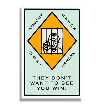 Nobody Cares Work Harder Monopoly Poster