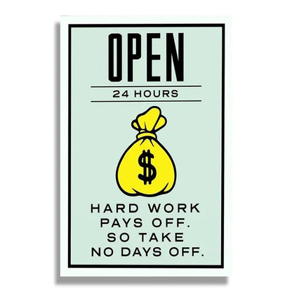 Hard Work Pays Off. So Take No Days Off. Monopoly Poster